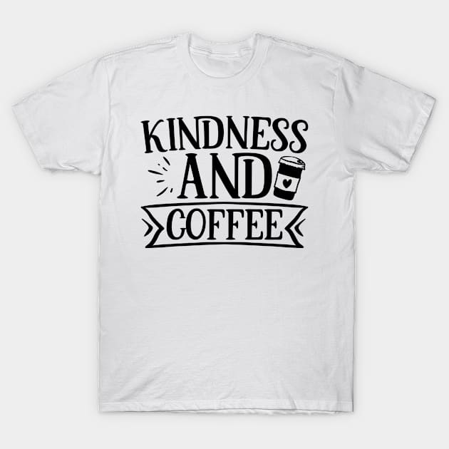 Kindness and coffee T-Shirt by p308nx